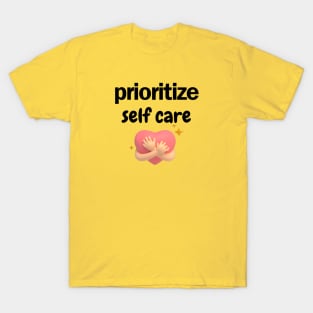 prioritize self care T-Shirt